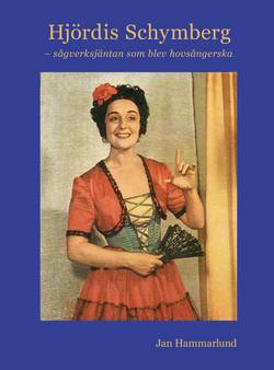 Hjördis Schymberg – sågverksjäntan som blev hovsångerska