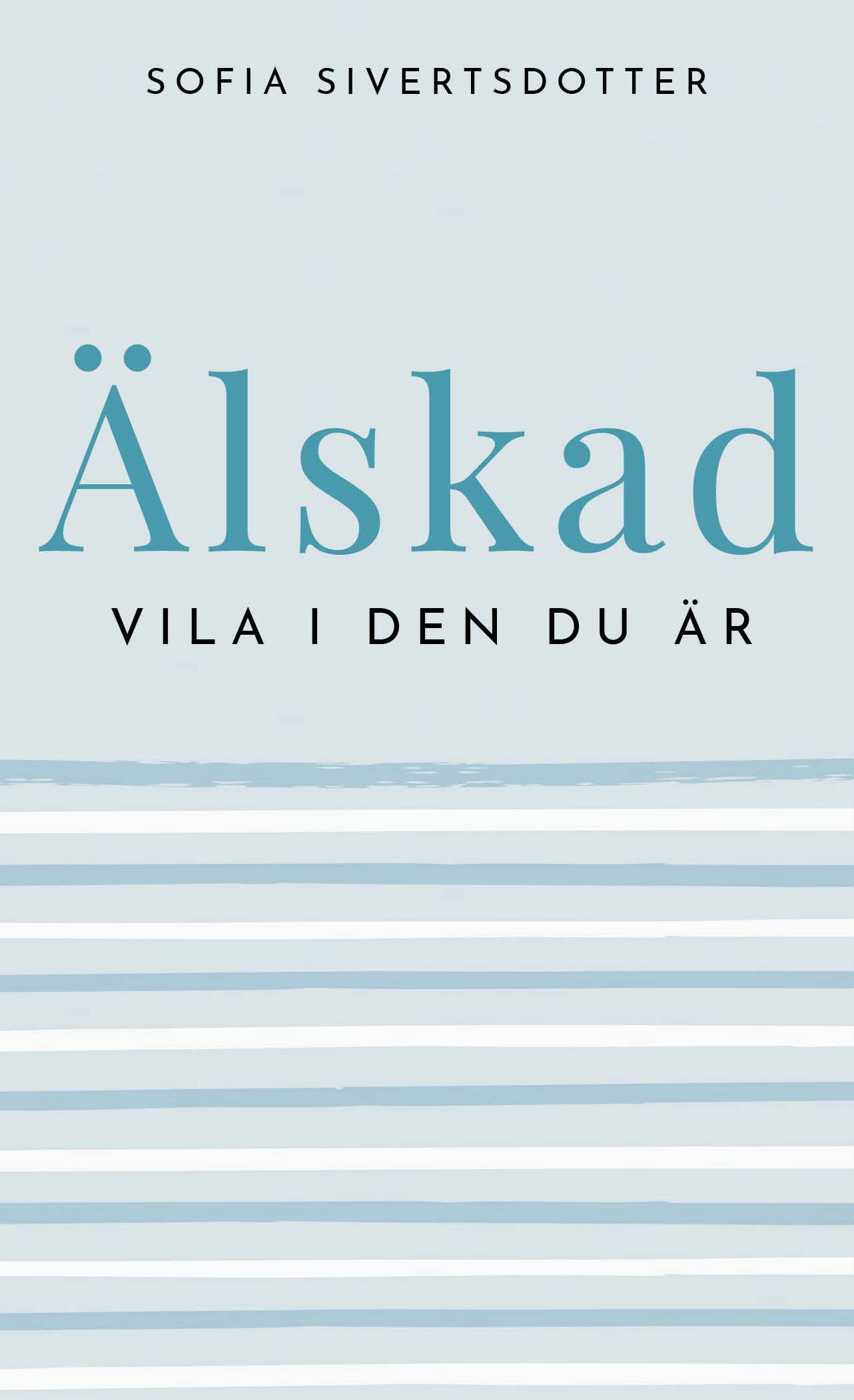 Älskad : vila i den du är