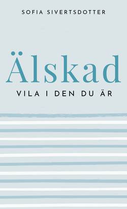 Älskad : vila i den du är