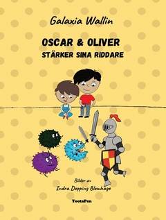 Oscar & Oliver stärker sina riddare : så vinner vi mot coronaviruset