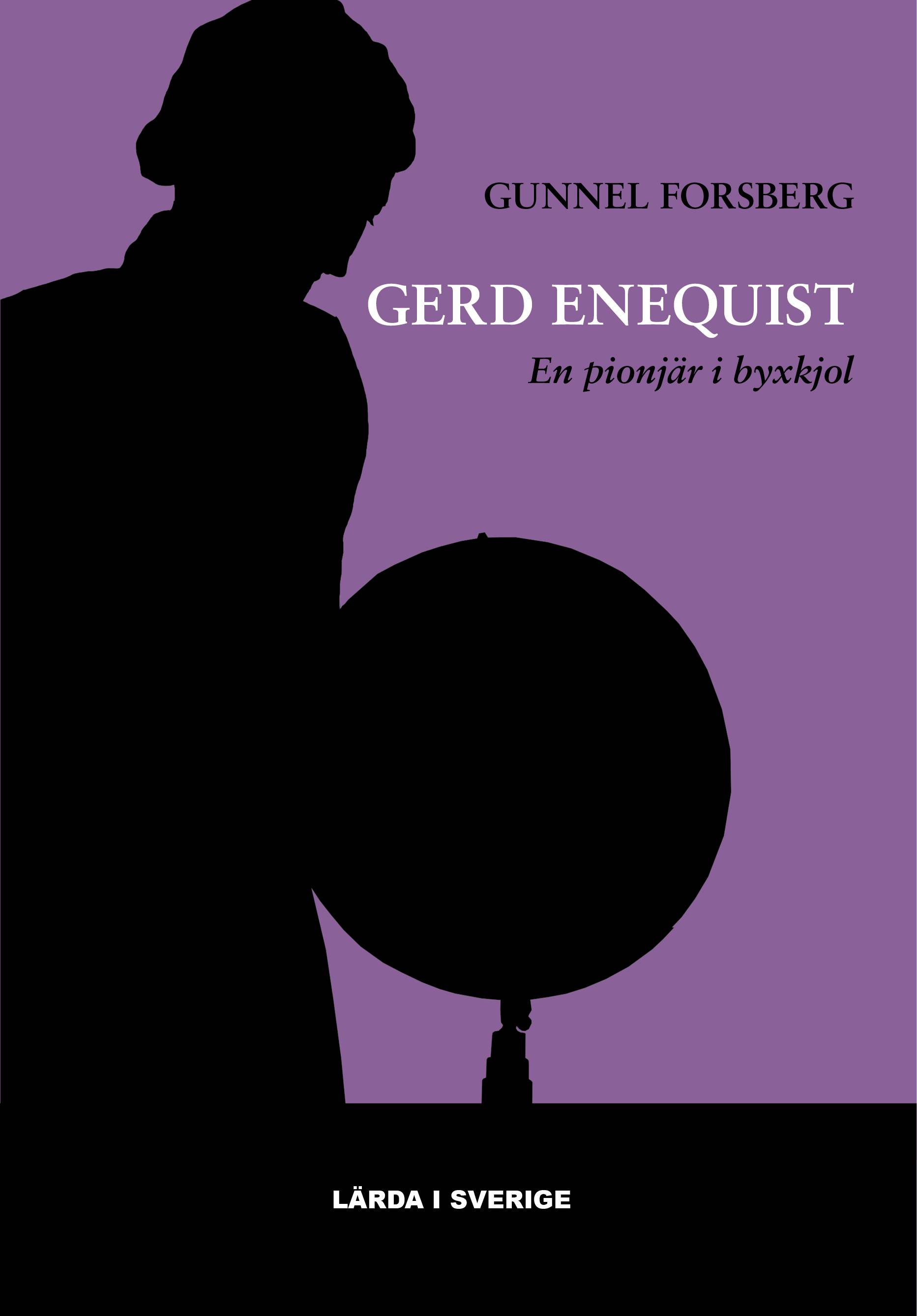 Gerd Enequist : en pionjär i byxkjol - Uppsala universitets första kvinnliga professor