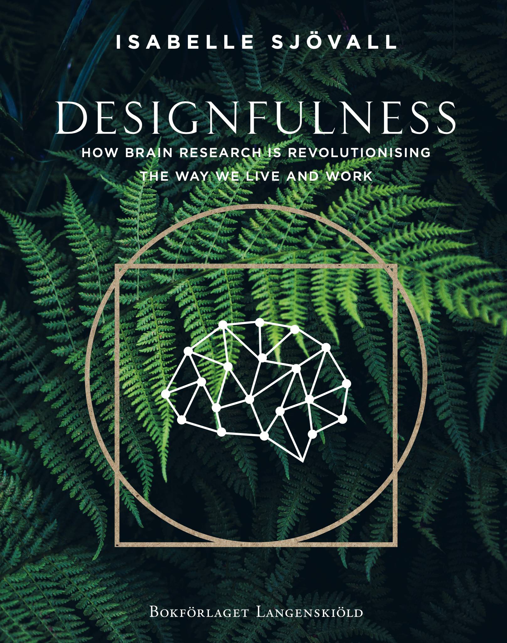 Designfulness : how brain research is revolutionising the way we live and work