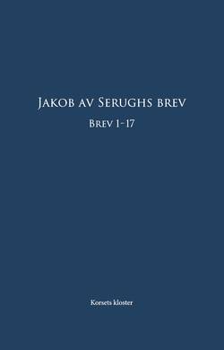 Jakob av Serughs Brev: Brev 1-17
