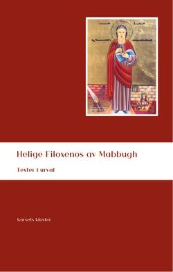 Helige Filoxenos av Mabbugh : texter i urval