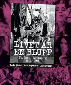 Livet är en bluff. Punken i Linköping 1977-1986