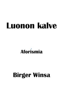 Luonon kalve - Aforismia