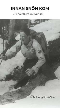 Innan snön kom - mötet mellan Stig Dagerman och Nils-Erik Wallner 1942