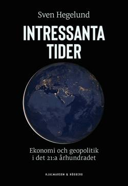 Intressanta tider : ekonomi och geopolitik i det 21:a århundradet