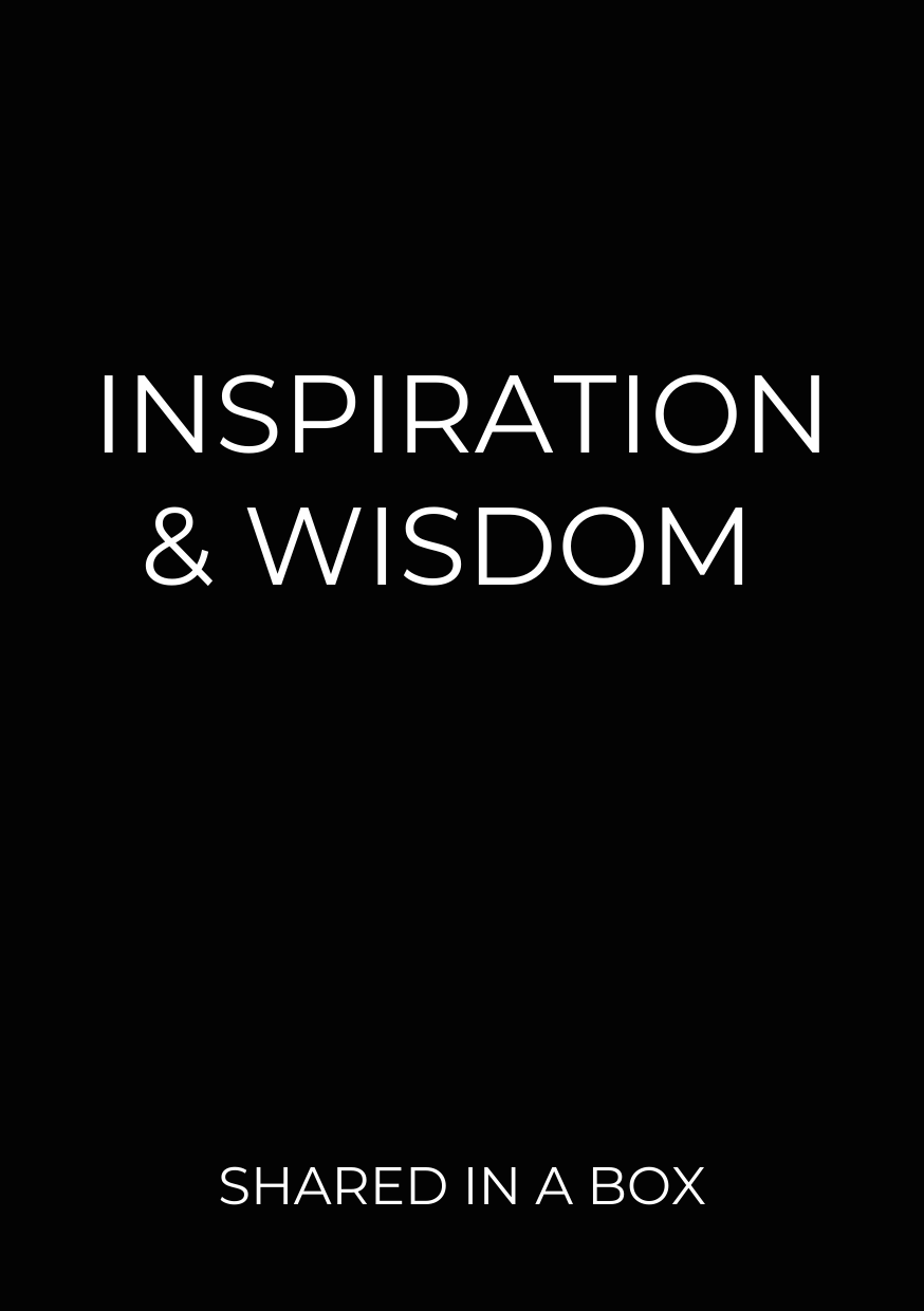 Inspiration & Wisdom - shared in a box