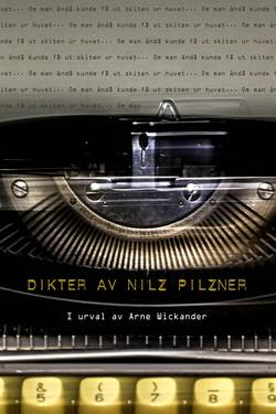 Om man ändå kunde få ut skiten ur huvet : dikter av Nilz Pilzner