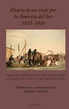Diario de un viaje por la América del Sur 1815-1816 : apuntes del capitán sueco Johan Adam Graaner durante su travesía por las Provincias Unidas del Rio de la Plata