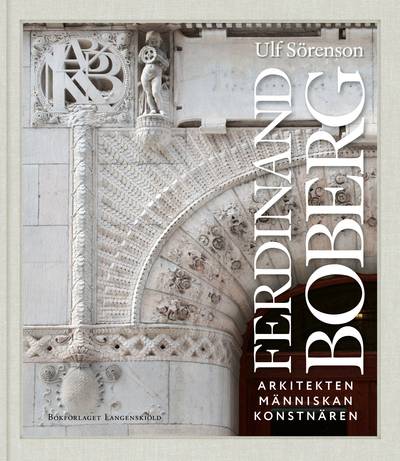 Ferdinand Boberg Arkitekten, Konstnären, Människan