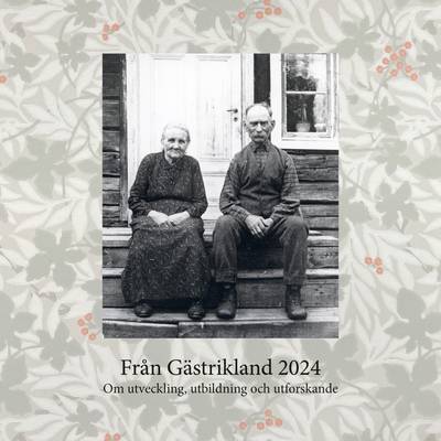 Från Gästrikland 2024 : om utveckling, utbildning och utforskande