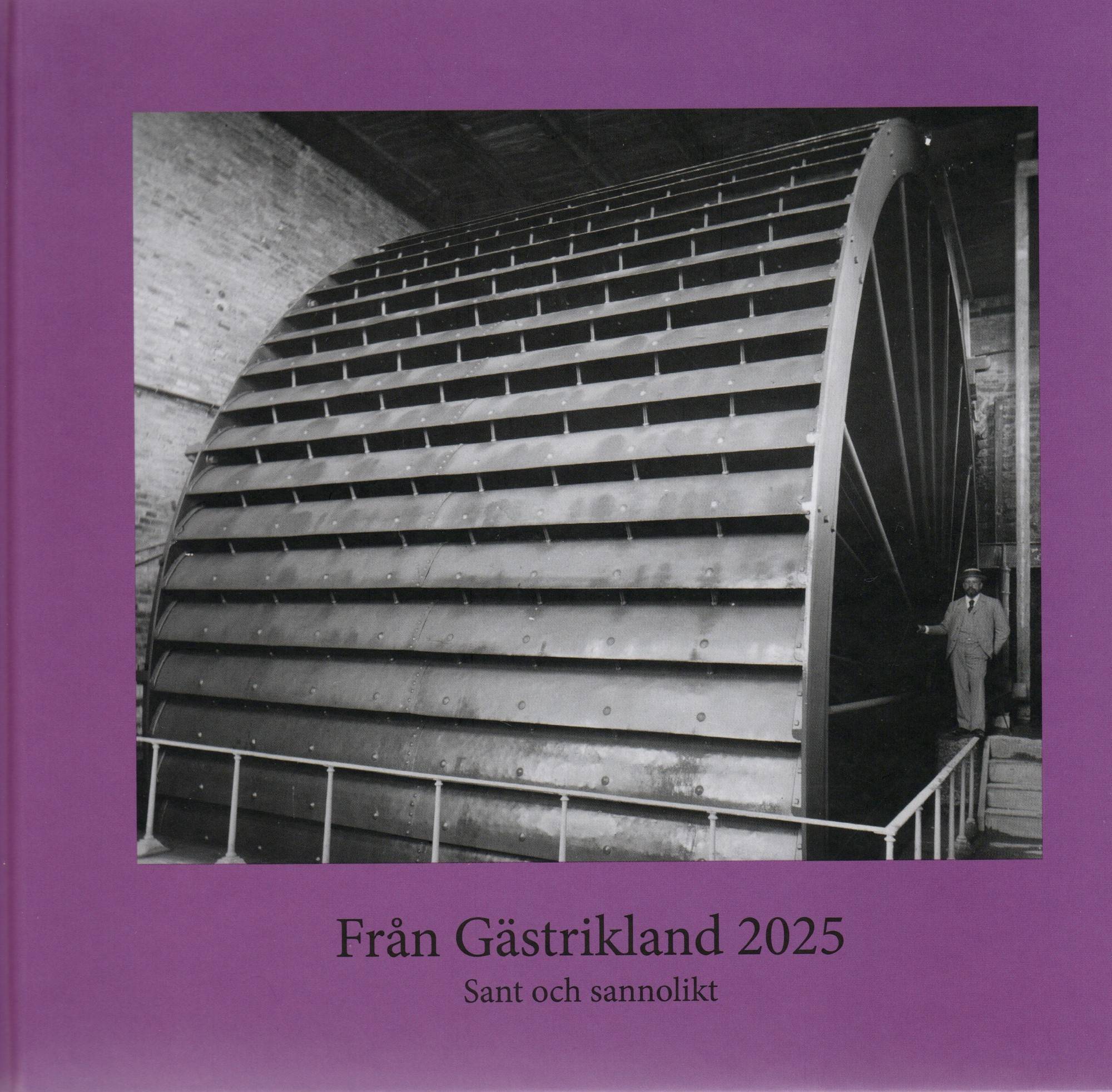 Från Gästrikland 2025 : sant och sannolikt