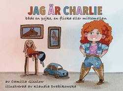 Jag är Charlie : både en pojke, en flicka och mittemellan