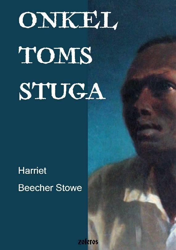 Onkel Toms stuga : eller En skildring av de förtrycktas liv