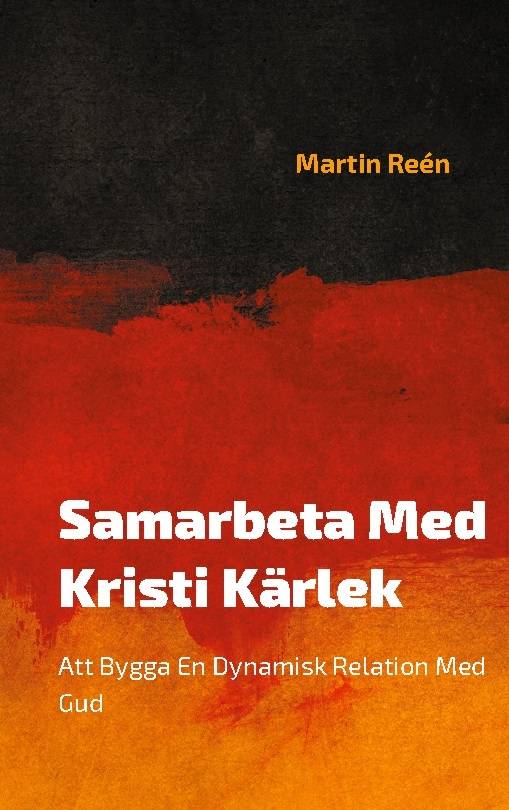 Samarbeta med Kristi kärlek : att bygga en dynamisk relation med Gud