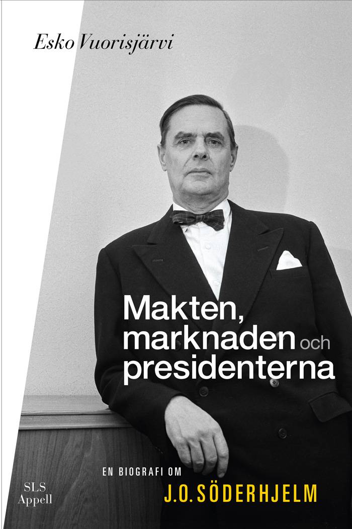 Makten, marknaden och presidenterna : en biografi om J.O. Söderhjelm