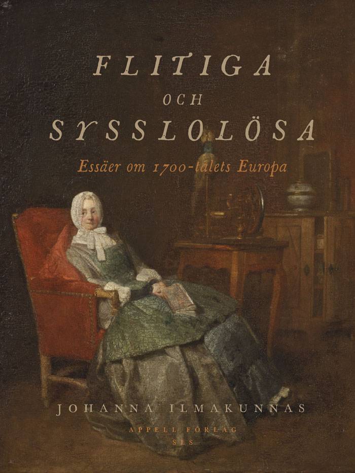 Flitiga och sysslolösa : essäer om 1700-talets Europa