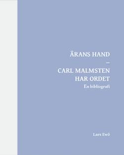 Ärans hand – Carl Malmsten har ordet. En bibliografi