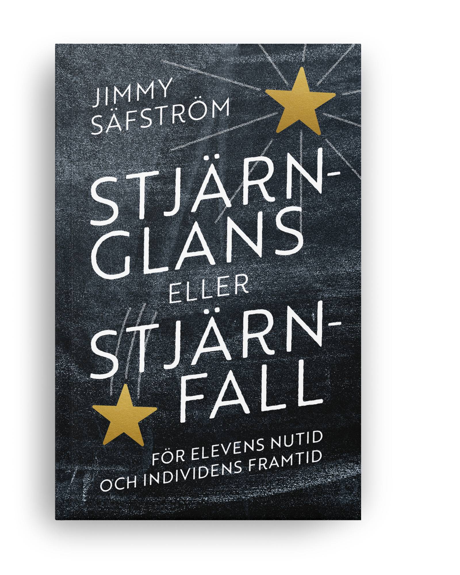 Stjärnglans eller stjärnfall : för elevens nutid och individens framtid