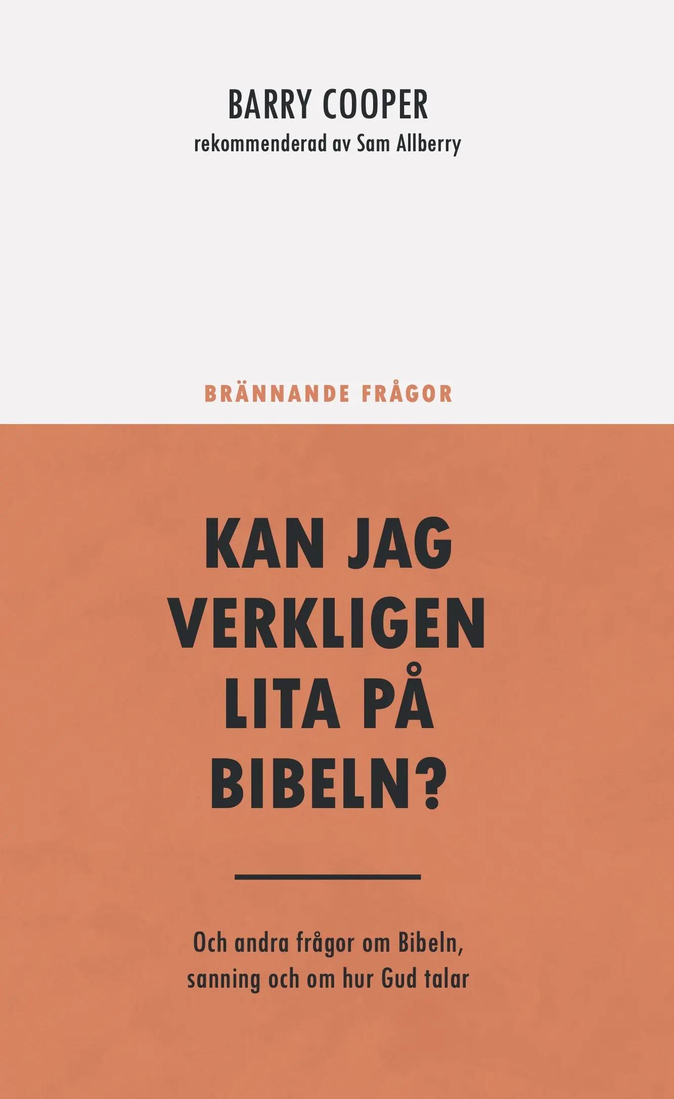 Kan jag verkligen lita på Bibeln? : och andra frågor om Bibeln, sanning och om hur Gud talar