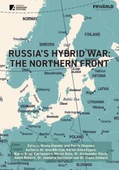Russia’s Hybrid War: The Northern Front