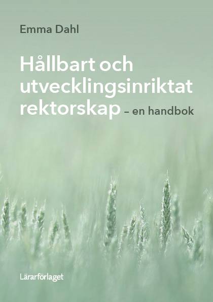 Hållbart och utvecklingsinriktat rektorskap  - en handbok