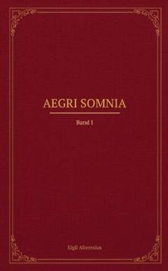 Aegri Somnia : Band I