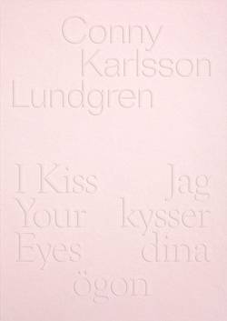 Conny Karlsson Lundgren: Jag kysser dina ögon/I Kiss Your Eyes