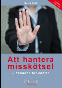 Att hantera misskötsel : handbok för chefer
