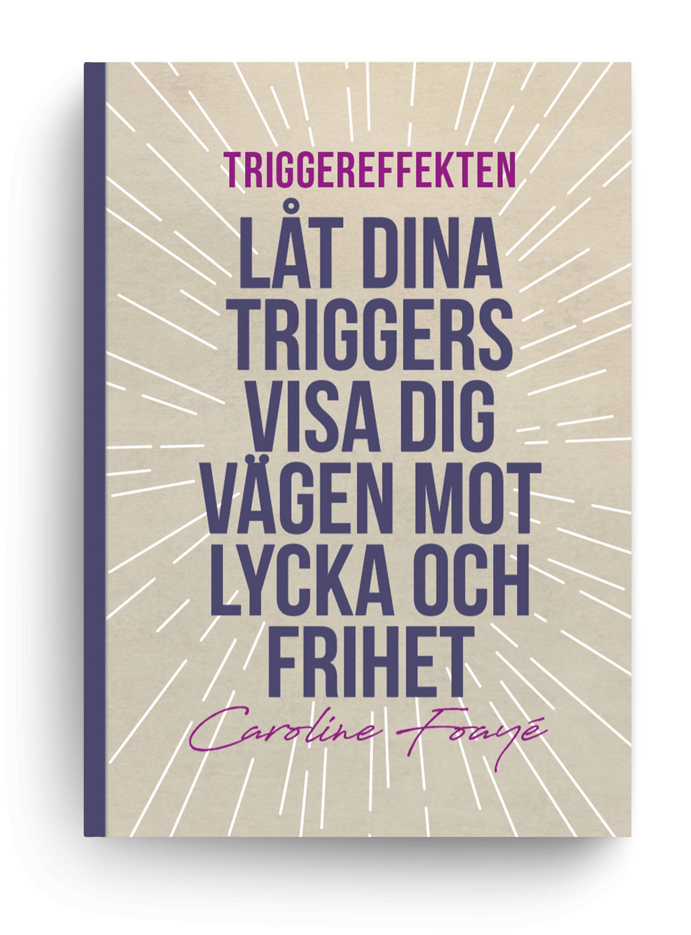 Triggereffekten: Låt Dina Triggers Visa Vägen Mot Lycka och Frihet