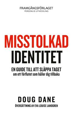 Misstolkad identitet: Släpp taget om ett förflutet som håller dig tillbaka