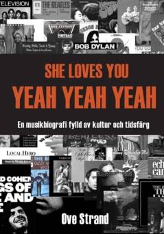 She loves you yeah yeah yeah : en musikbiografi fylld av kultur och tidsfärg