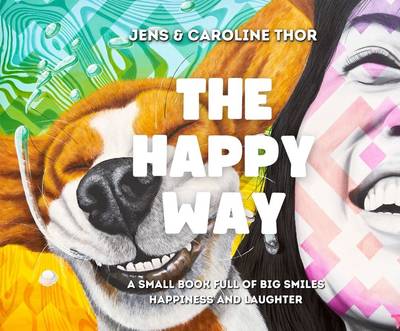 The happy way : a small book full of big smiles, happiness and laughter