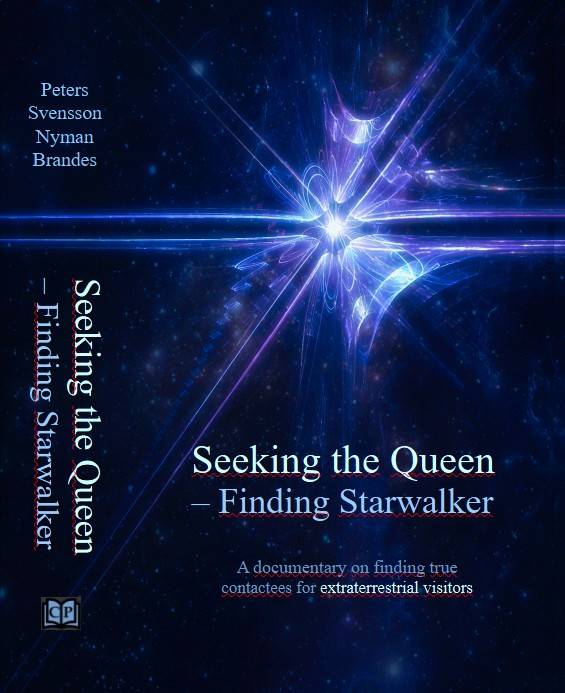 Seeking the Queen – Finding Starwalker : A documentary on finding true contactees for extraterrestrial visitors