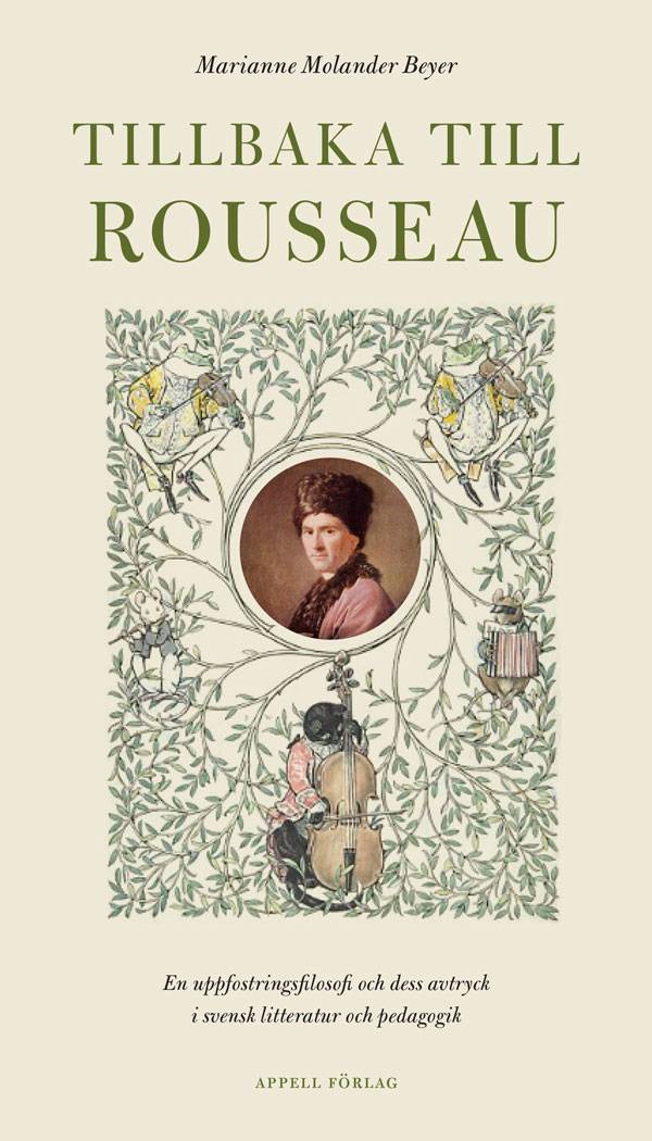 Tillbaka till Rousseau – En uppfostringsfilosofi och dess avtryck i svensk litteratur och pedagogik