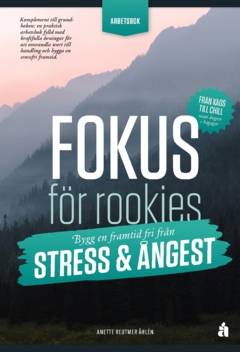Fokus för rookies : Bygg en framtid fri från stress och ångest: Arbetsbok
