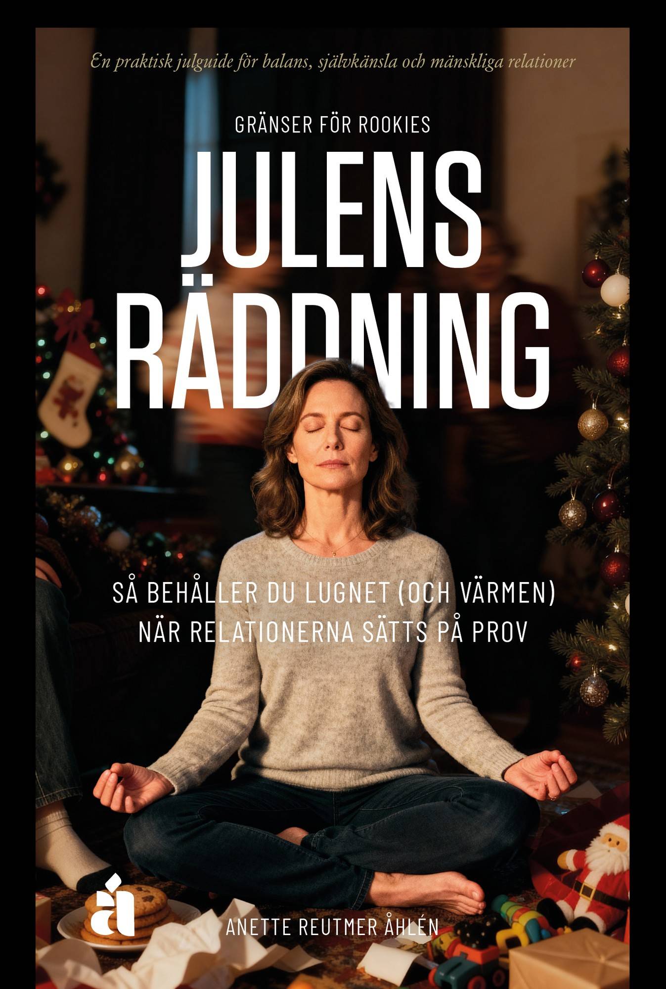 Gränser för Rookies – Julens räddning : Så behåller du lugnet (och värmen) när relationerna sätts på prov