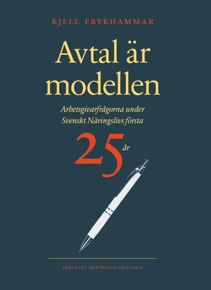 Avtal är modellen : arbetsgivarfrågorna under Svenskt Näringslivs första 25 år