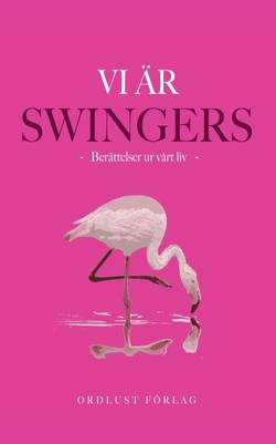 Vi är swingers: berättelser ur vårt liv