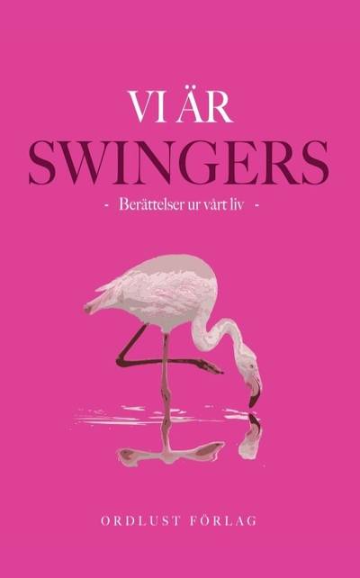 Vi är swingers: berättelser ur vårt liv