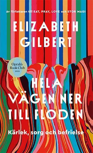 Hela vägen ner till floden : kärlek, sorg och befrielse