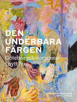 Den underbara färgen – Göteborgskolorismen i nytt ljus