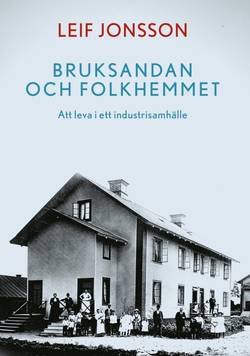 Bruksandan och folkhemmet : att leva i ett industrisamhälle