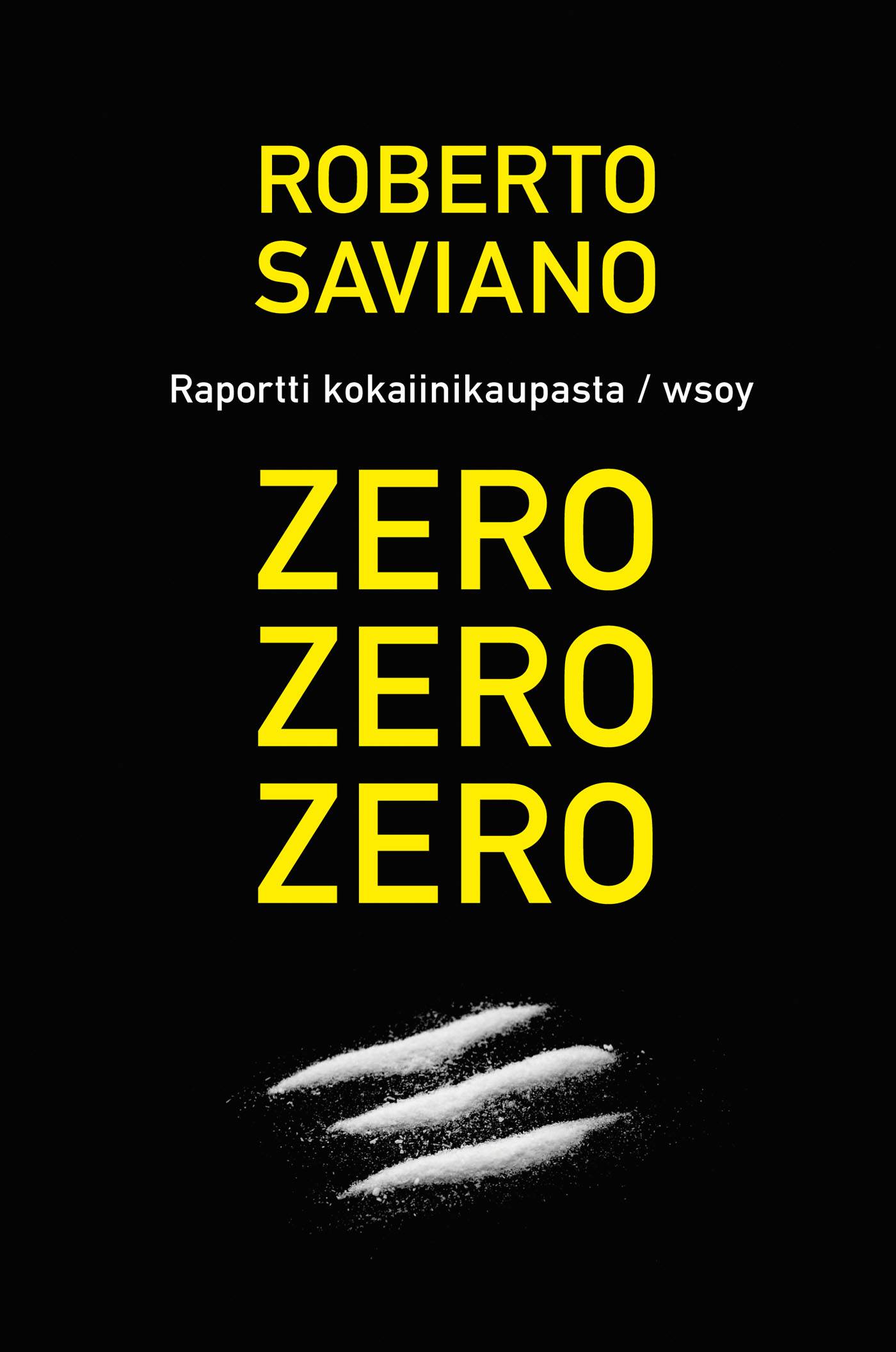 Zero, zero, zero - raportti kansainvälisestä kokaiinikaupasta