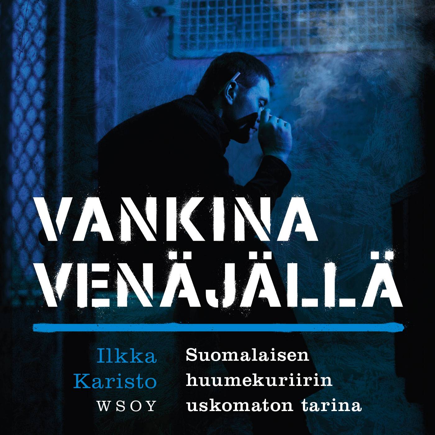 Vankina Venäjällä : suomalaisen huumekuriirin uskomaton tarina