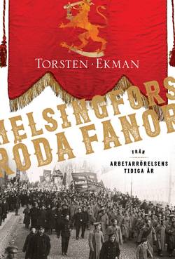 Helsingfors röda fanor : från arbetarrörelsens tidiga år 1883-1917