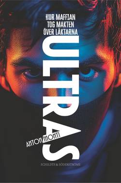 Ultras. Hur maffian tog makten över läktarna