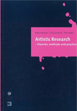 Artistic research : theories, methods and practices